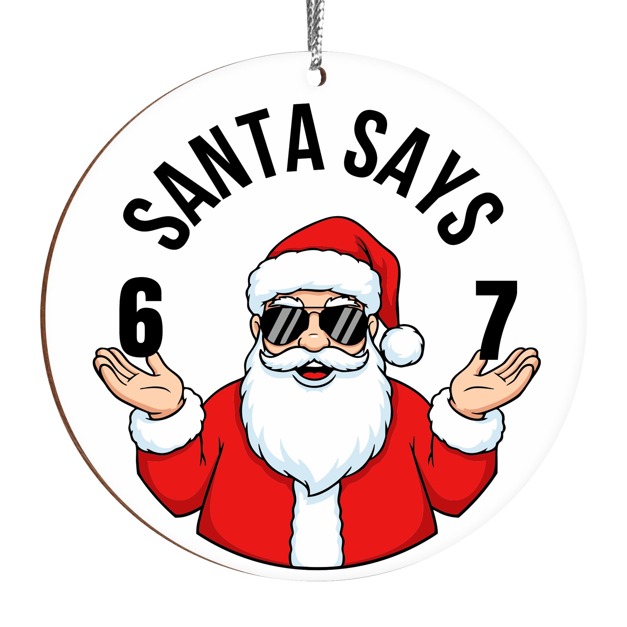 Santa Says Six Seven Christmas Ornament (2025 Meme Edition)